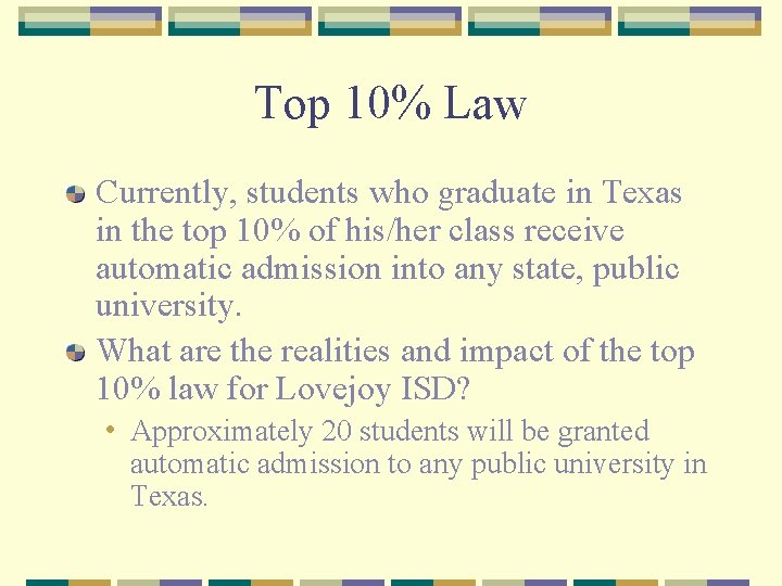 Top 10% Law Currently, students who graduate in Texas in the top 10% of