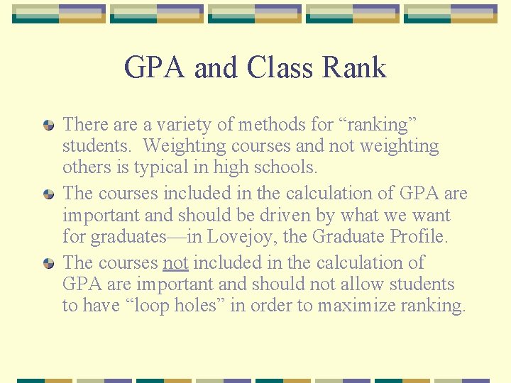 GPA and Class Rank There a variety of methods for “ranking” students. Weighting courses