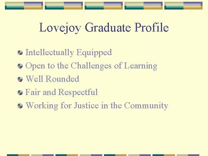 Lovejoy Graduate Profile Intellectually Equipped Open to the Challenges of Learning Well Rounded Fair