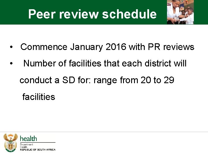 Peer review schedule • Commence January 2016 with PR reviews • Number of facilities