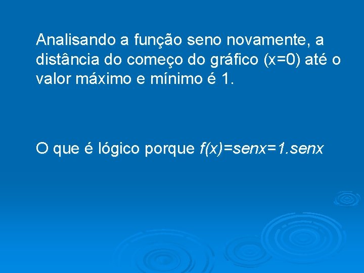 Analisando a função seno novamente, a distância do começo do gráfico (x=0) até o