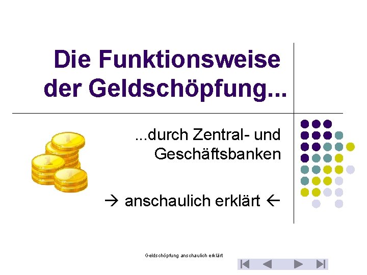 Die Funktionsweise der Geldschöpfung. . . durch Zentral- und Geschäftsbanken anschaulich erklärt Geldschöpfung anschaulich