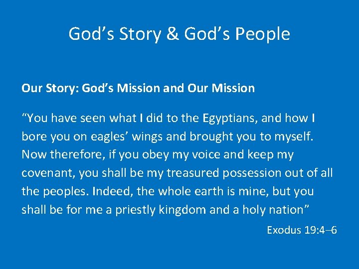 God’s Story & God’s People Our Story: God’s Mission and Our Mission “You have