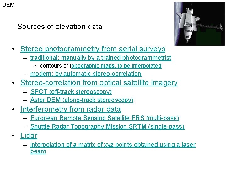 DEM Sources of elevation data • Stereo photogrammetry from aerial surveys – traditional: manually