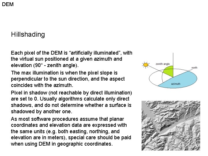 DEM Hillshading Each pixel of the DEM is “artificially illuminated”, with the virtual sun