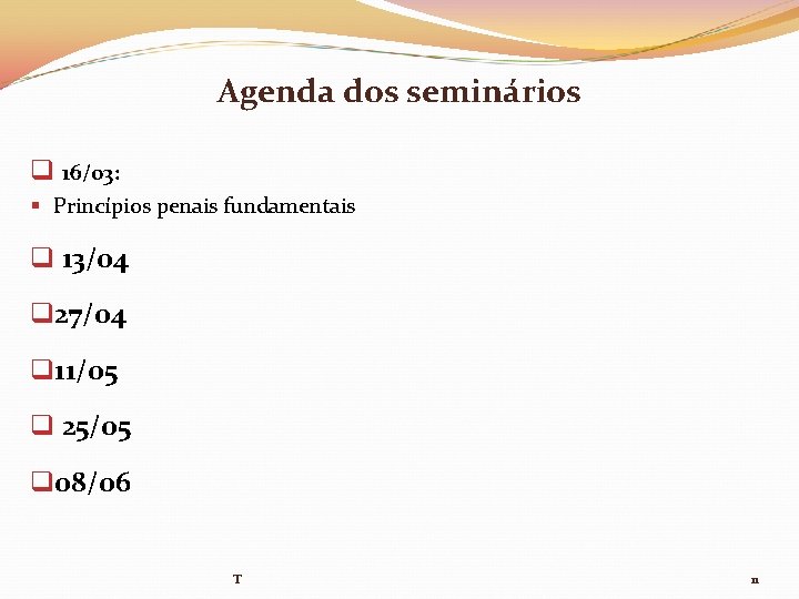 Agenda dos seminários q 16/03: § Princípios penais fundamentais q 13/04 q 27/04 q Agenda dos seminários q 16/03: § Princípios penais fundamentais q 13/04 q 27/04 q