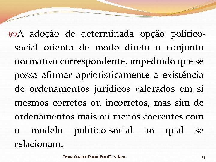 A adoção de determinada opção políticosocial orienta de modo direto o conjunto normativo A adoção de determinada opção políticosocial orienta de modo direto o conjunto normativo