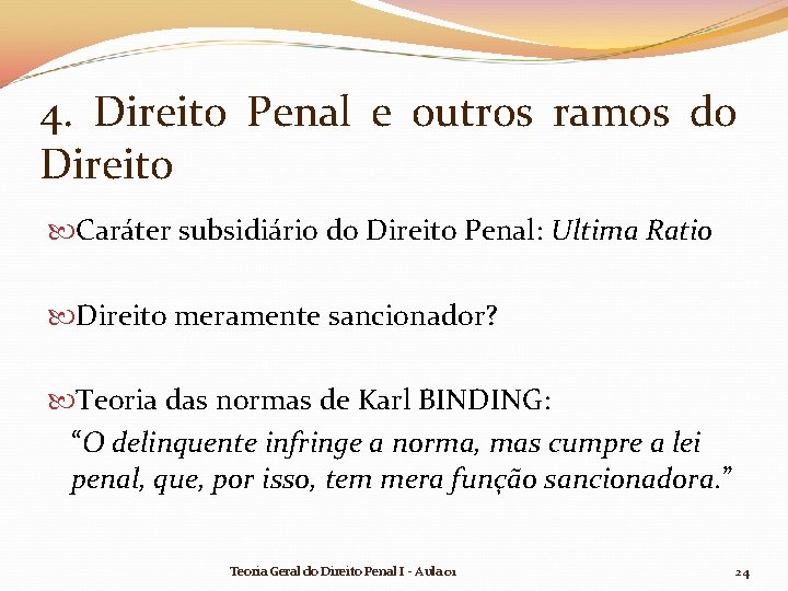 4. Direito Penal e outros ramos do Direito Caráter subsidiário do Direito Penal: Ultima 4. Direito Penal e outros ramos do Direito Caráter subsidiário do Direito Penal: Ultima
