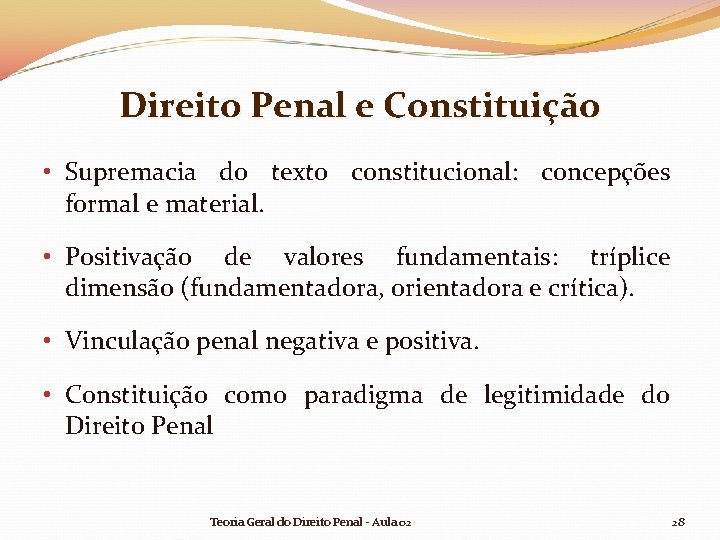 Direito Penal e Constituição • Supremacia do texto constitucional: concepções formal e material. • Direito Penal e Constituição • Supremacia do texto constitucional: concepções formal e material. •