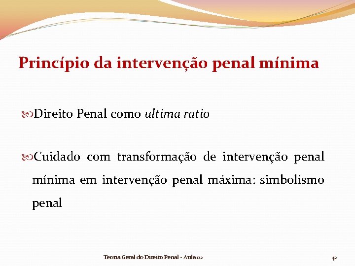 Princípio da intervenção penal mínima Direito Penal como ultima ratio Cuidado com transformação de Princípio da intervenção penal mínima Direito Penal como ultima ratio Cuidado com transformação de
