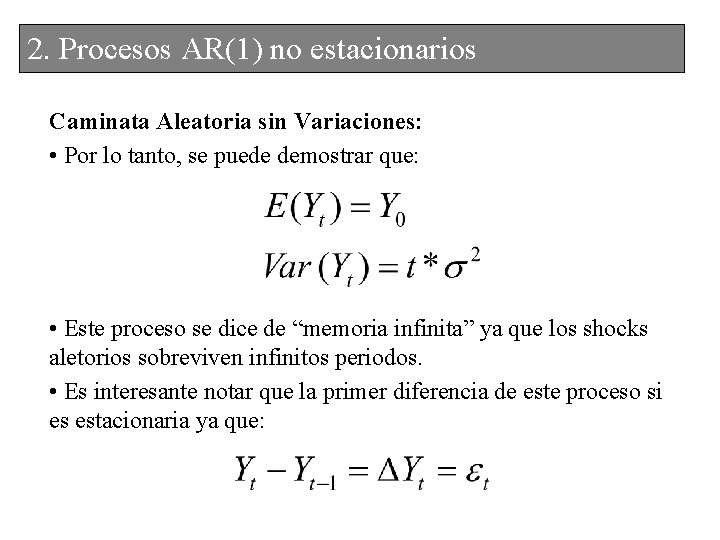 2. 2. Procesos. AR(1)nonoestacionarios Caminata Aleatoria sin Variaciones: • Por lo tanto, se puede