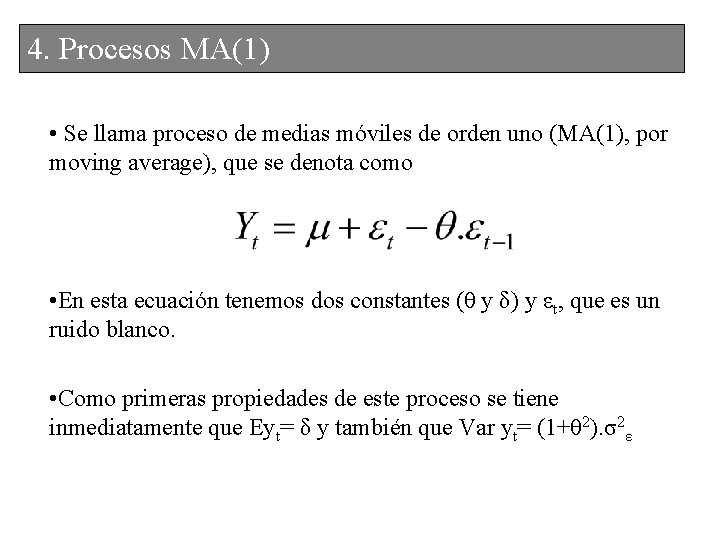 4. Procesos MA(1) • Se llama proceso de medias móviles de orden uno (MA(1),