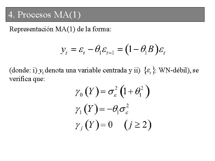 4. 3. Procesos. MA(1) Representación MA(1) de la forma: (donde: i) yt denota una