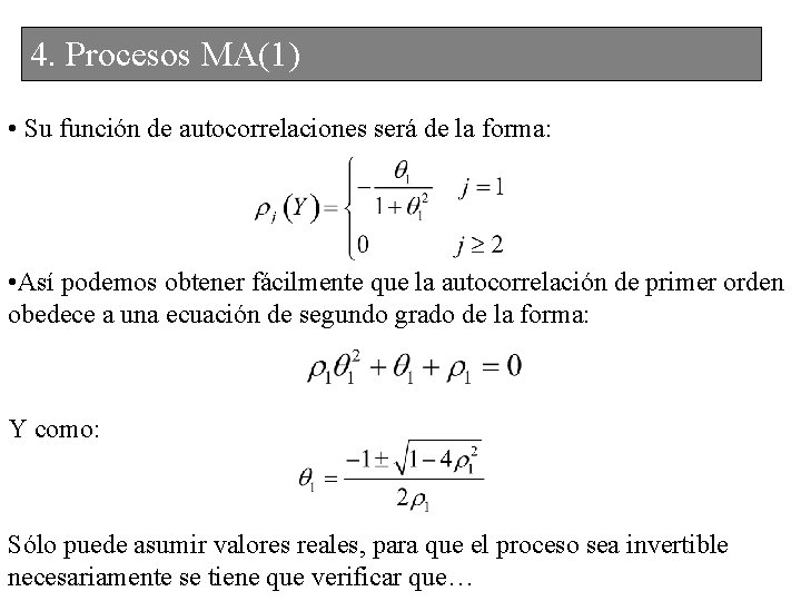 4. 3. Procesos. MA(1) • Su función de autocorrelaciones será de la forma: •