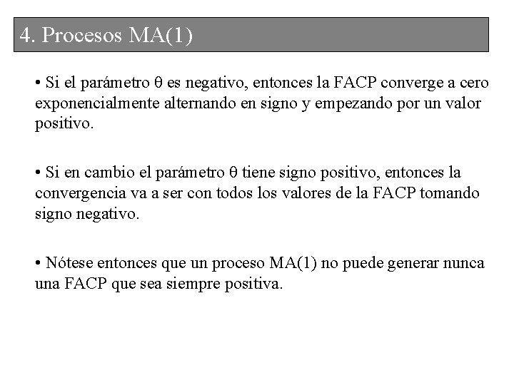 4. 3. Procesos. MA(1) • Si el parámetro θ es negativo, entonces la FACP