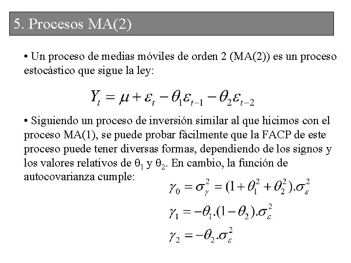 5. 4. Procesos. MA(2) • Un proceso de medias móviles de orden 2 (MA(2))