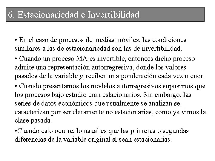 6. 5. Estacionariedade e. Invertibilidad • En el caso de procesos de medias móviles,