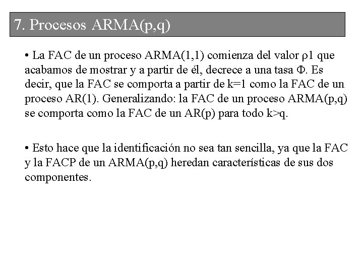 7. 6. Procesos. ARMA(p, q) ARMA • La FAC de un proceso ARMA(1, 1)