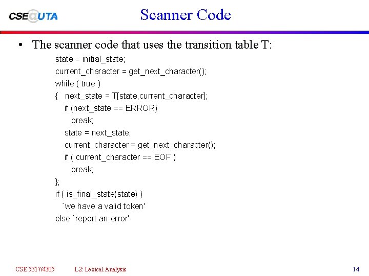 Scanner Code • The scanner code that uses the transition table T: state =