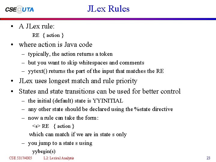 JLex Rules • A JLex rule: RE { action } • where action is