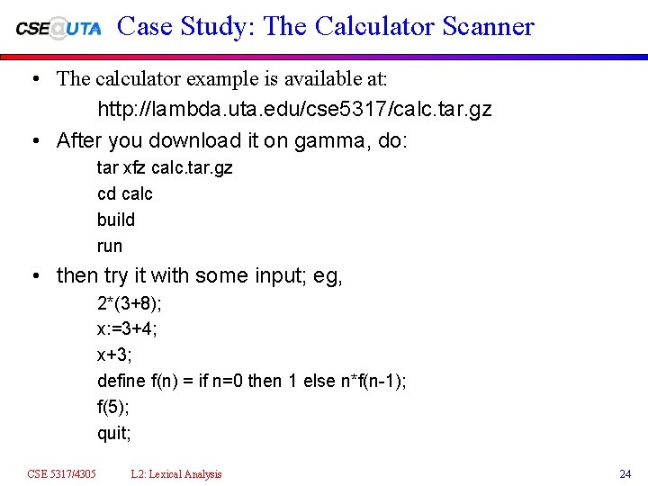 Case Study: The Calculator Scanner • The calculator example is available at: http: //lambda.