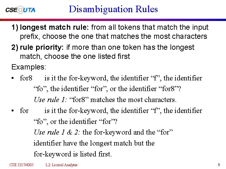 Disambiguation Rules 1) longest match rule: from all tokens that match the input prefix,