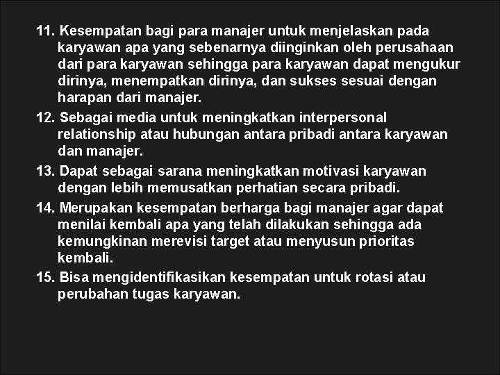 11. Kesempatan bagi para manajer untuk menjelaskan pada karyawan apa yang sebenarnya diinginkan oleh