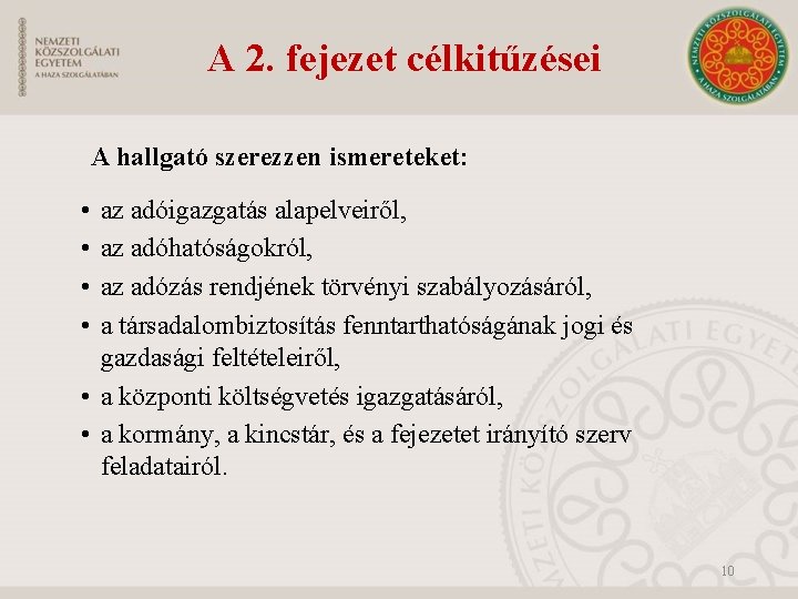 A 2. fejezet célkitűzései A hallgató szerezzen ismereteket: • • az adóigazgatás alapelveiről, az