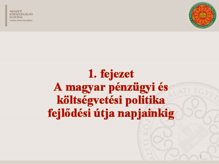 1. fejezet A magyar pénzügyi és költségvetési politika fejlődési útja napjainkig 3 