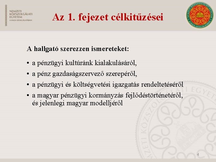 Az 1. fejezet célkitűzései A hallgató szerezzen ismereteket: • • a pénzügyi kultúránk kialakulásáról,