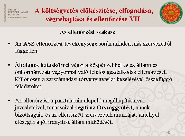 A költségvetés előkészítése, elfogadása, végrehajtása és ellenőrzése VII. Az ellenőrzési szakasz • Az ÁSZ