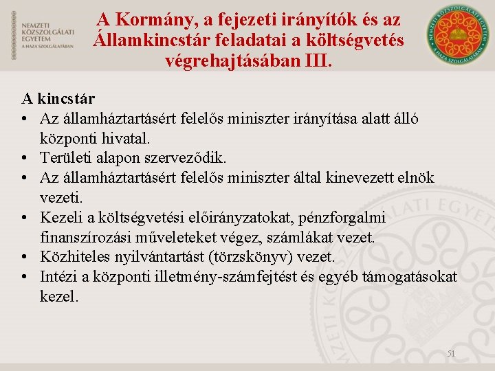 A Kormány, a fejezeti irányítók és az Államkincstár feladatai a költségvetés végrehajtásában III. A