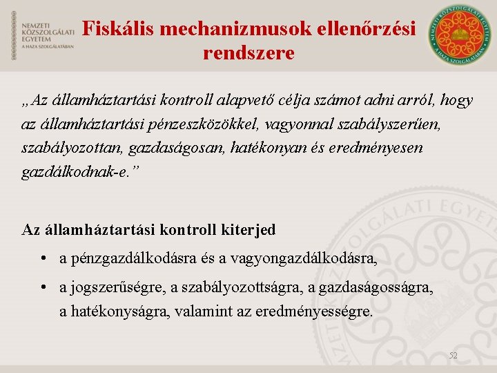 Fiskális mechanizmusok ellenőrzési rendszere „Az államháztartási kontroll alapvető célja számot adni arról, hogy az