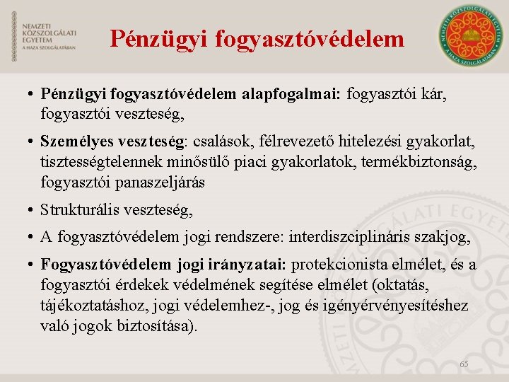 Pénzügyi fogyasztóvédelem • Pénzügyi fogyasztóvédelem alapfogalmai: fogyasztói kár, fogyasztói veszteség, • Személyes veszteség: csalások,