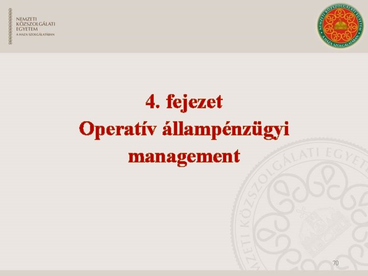 4. fejezet Operatív állampénzügyi management 70 