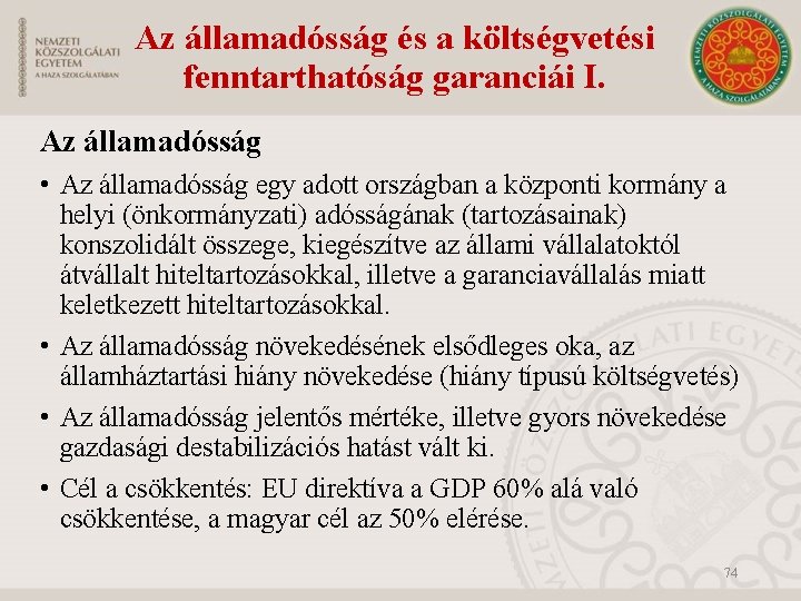 Az államadósság és a költségvetési fenntarthatóság garanciái I. Az államadósság • Az államadósság egy