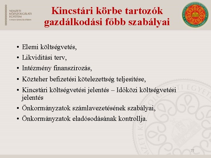 Kincstári körbe tartozók gazdálkodási főbb szabályai • Elemi költségvetés, • Likviditási terv, • Intézmény