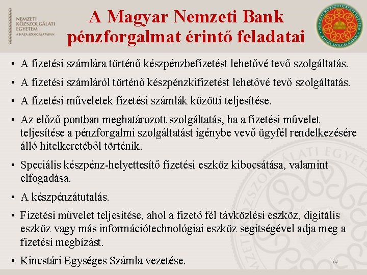 A Magyar Nemzeti Bank pénzforgalmat érintő feladatai • A fizetési számlára történő készpénzbefizetést lehetővé