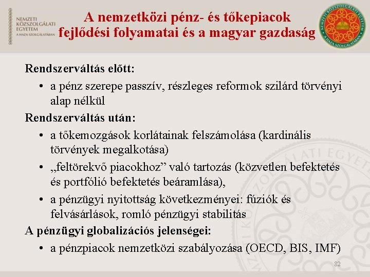 A nemzetközi pénz- és tőkepiacok fejlődési folyamatai és a magyar gazdaság Rendszerváltás előtt: •