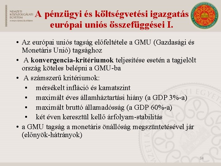 A pénzügyi és költségvetési igazgatás európai uniós összefüggései I. • Az európai uniós tagság