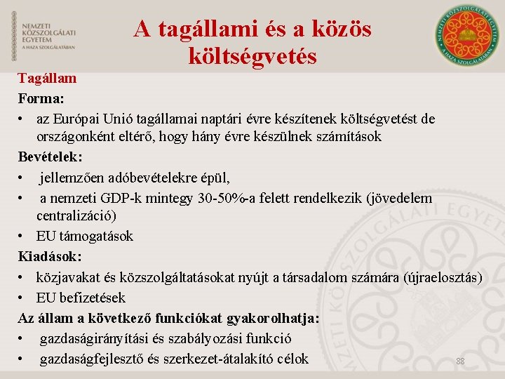 A tagállami és a közös költségvetés Tagállam Forma: • az Európai Unió tagállamai naptári