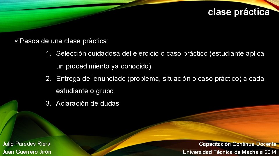 clase práctica Pasos de una clase práctica: 1. Selección cuidadosa del ejercicio o caso