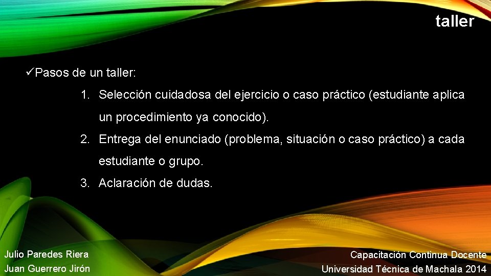 taller Pasos de un taller: 1. Selección cuidadosa del ejercicio o caso práctico (estudiante