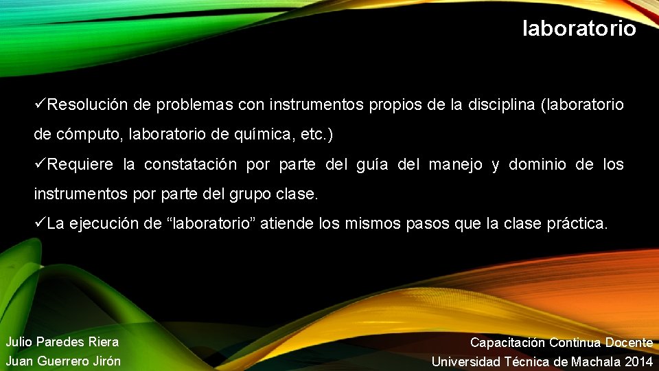 laboratorio Resolución de problemas con instrumentos propios de la disciplina (laboratorio de cómputo, laboratorio