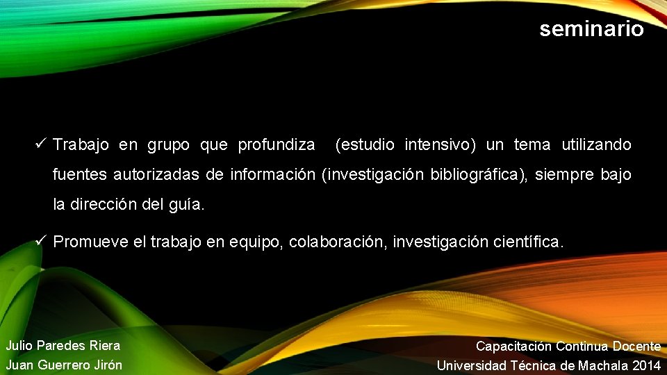 seminario Trabajo en grupo que profundiza (estudio intensivo) un tema utilizando fuentes autorizadas de