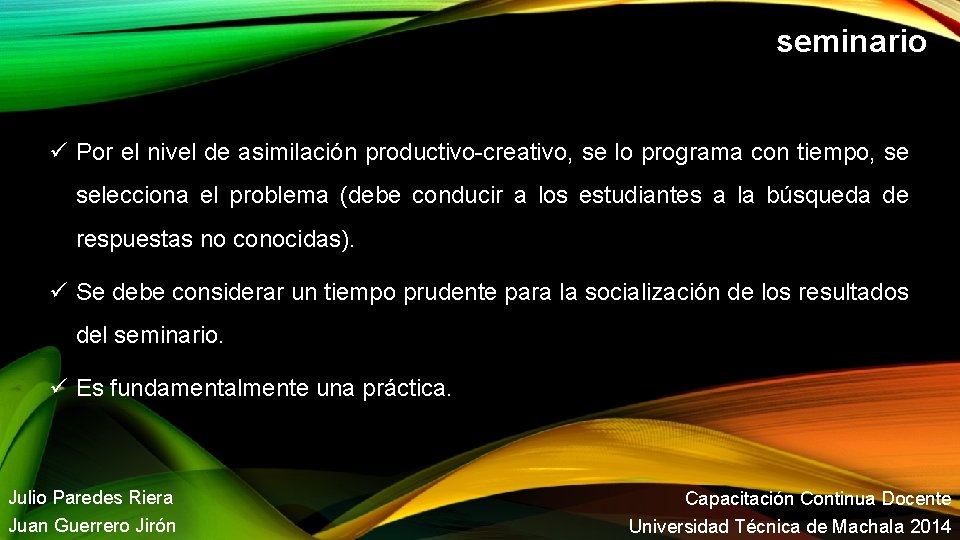 seminario Por el nivel de asimilación productivo-creativo, se lo programa con tiempo, se selecciona