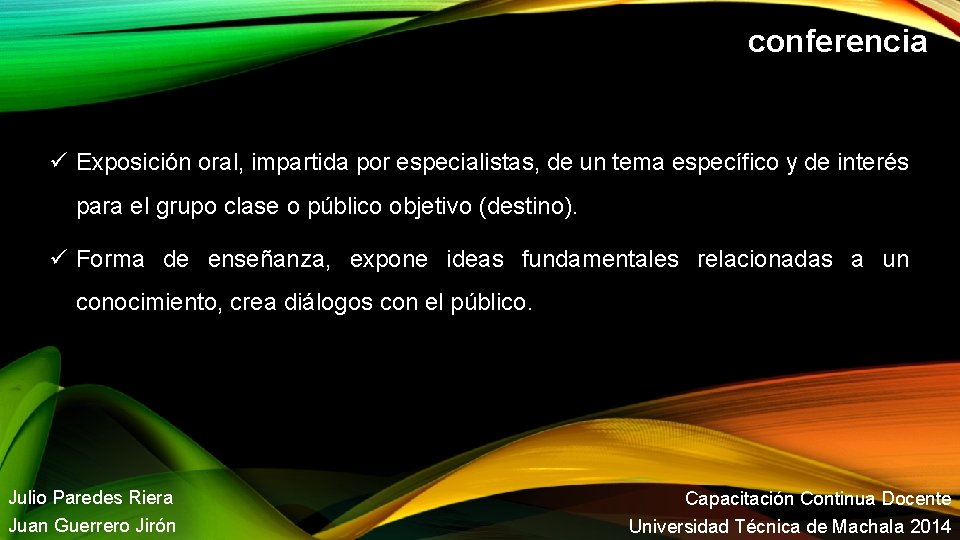 conferencia Exposición oral, impartida por especialistas, de un tema específico y de interés para