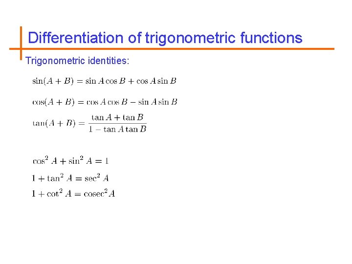 Differentiation of trigonometric functions Trigonometric identities: 