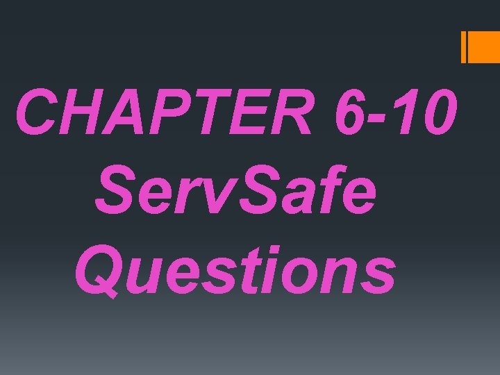 CHAPTER 6 -10 Serv. Safe Questions 