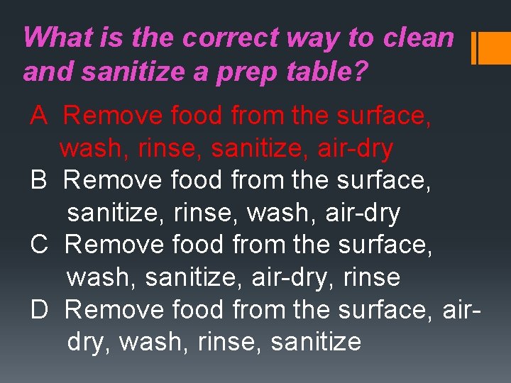 What is the correct way to clean and sanitize a prep table? A Remove